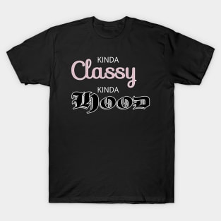 Kinda Classy Kinda Hood T-Shirt